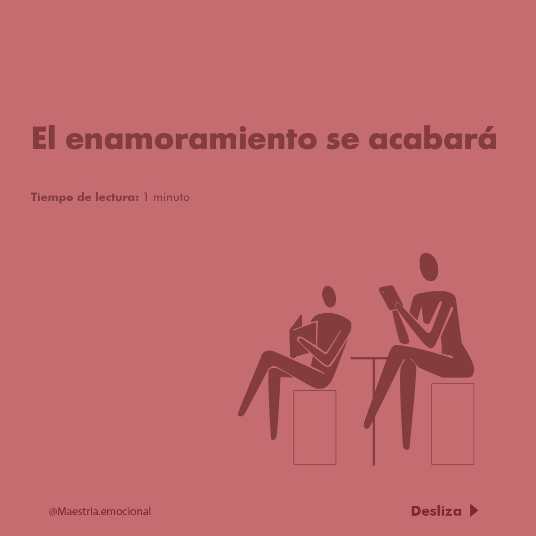 El enamoramiento se acabará.